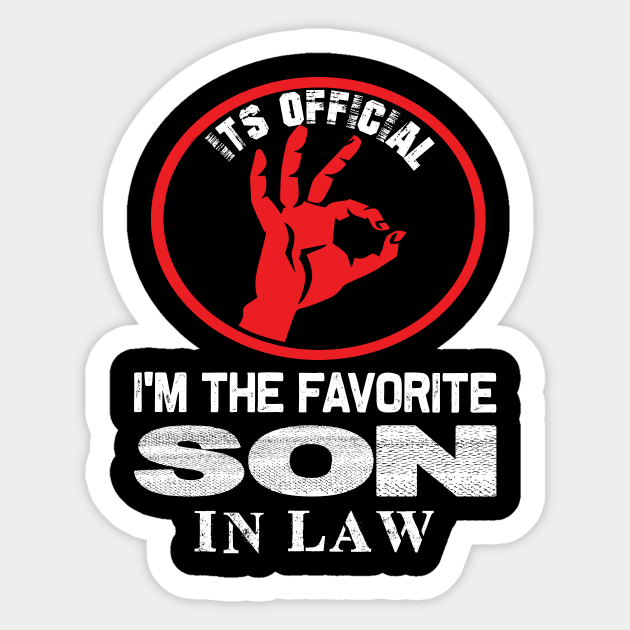 It's Official I'm the favorite son in law. funny son in law quote Sticker by DODG99